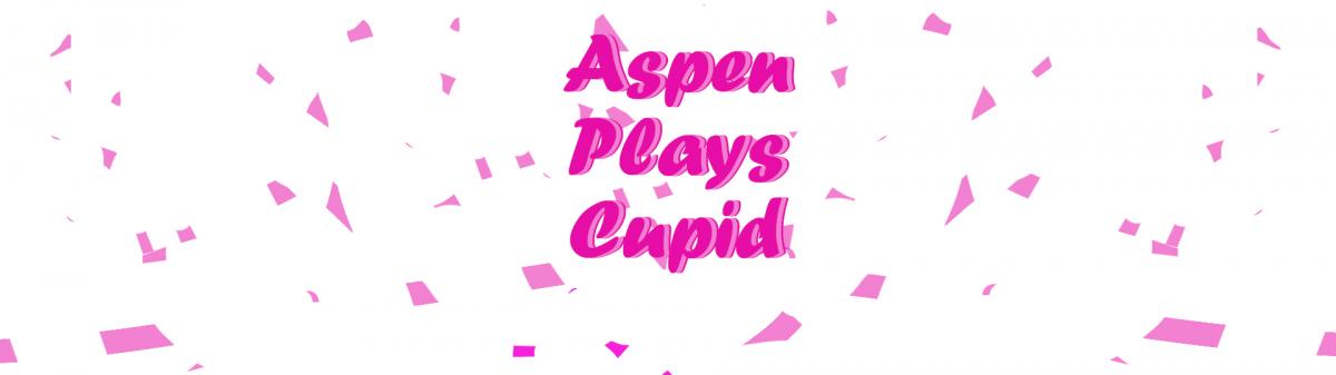 Aspen Plays Cupid Aspen Plays Cupid